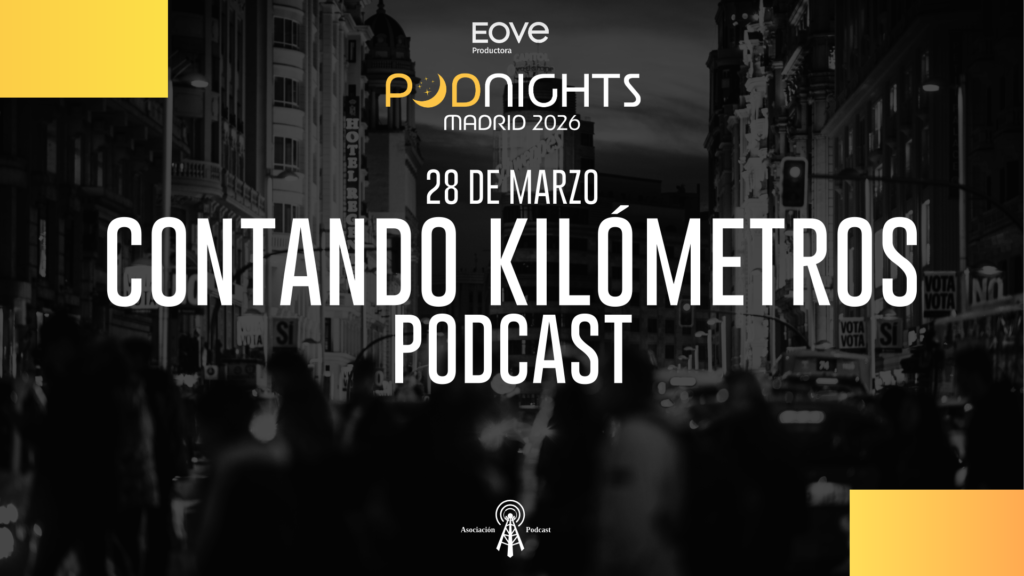 Cartel de Contando Kilómetros Podcast en Podnight Madrid 2026, celebrado el 28 de marzo en el Hotel Dormirdcine Madrid y organizado por EOVE Productora.